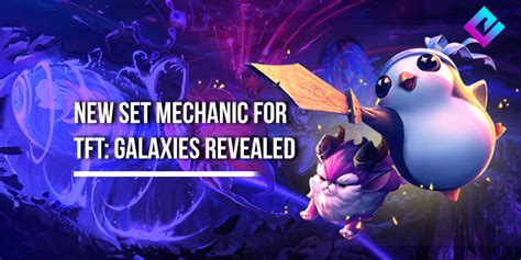 TFT: Galaxies Set 3 Revealed: Classes, Origins, Units & More