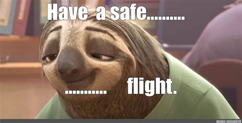 Meme: "Have a safe.......... ........... flight." - All Templates - Meme-arsenal.com