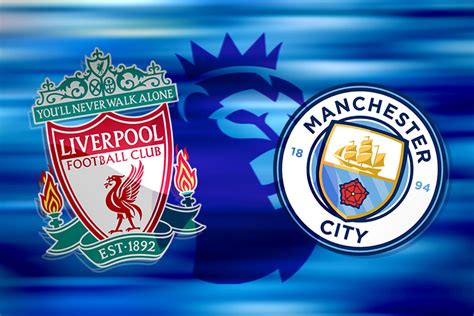 How to watch Liverpool vs Man City: TV channel and live stream for huge ...