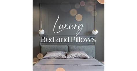 How Do Luxury Bed and Pillows Enhance Bedroom Aesthetics and Comfort ...