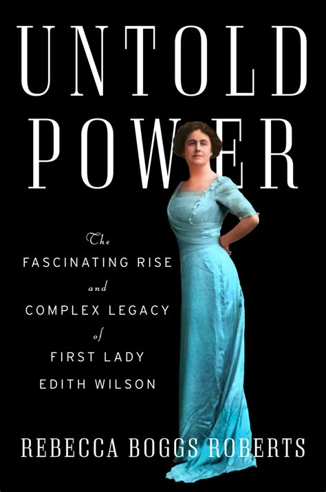 White House History Live: The Rise of Edith Wilson - White House Historical Association