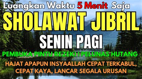 KHUSUS HARI INI SENIN PAGI SHOLAWAT NABI BERKAH SHOLAWAT JIBRIL PEMBUKA PINTU REZEKI PENENANG ...