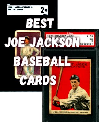 Shoeless Joe Jackson Baseball Card – Best Cards, Value, Investment Outlook