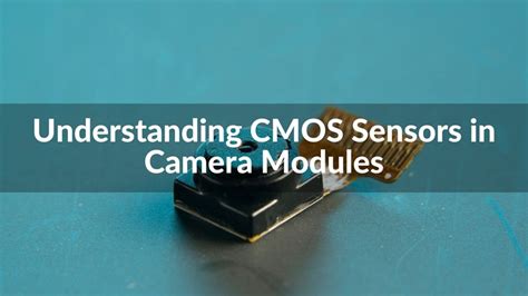 Understanding CMOS Sensors in Camera Modules - Motoshot