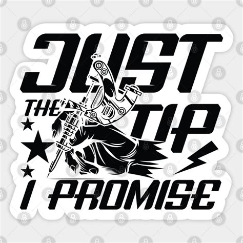 Just The Tip I Promise - Tattoo - Tattoo Artist - Sticker | TeePublic