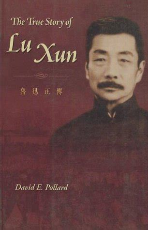 The True Story of Lu Xun by David E. Pollard