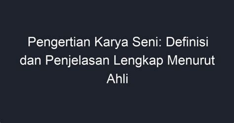 Pengertian Karya Seni: Definisi dan Penjelasan Lengkap Menurut Ahli - Geograf