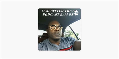 ‎THE MAG BITTER TRUTH PODCAST on Apple Podcasts