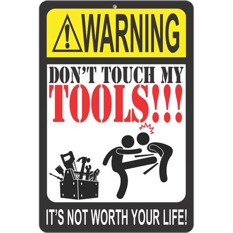 ATX Custom Signs - Funny Warning Sign - Don't Touch My Tools!!! It's not Worth Your Life! Metal ...