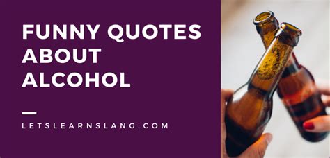 100 Funny Quotes About Alcohol You'll Want To Share With Your Friends ...