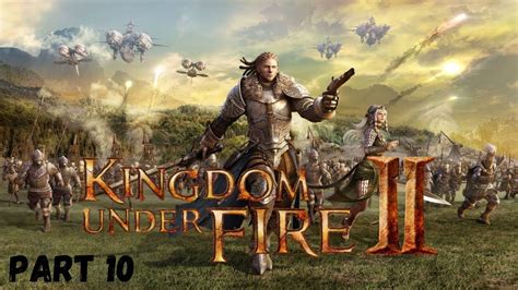 Kingdom Under Fire II Gameplay - Part 10 - YouTube