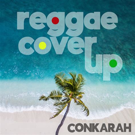 ‎Reggae Cover Up - Album by Conkarah - Apple Music