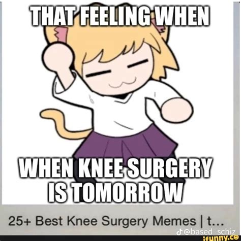 WHEN KNEE SURGERY, ISTOMORROW, 25+ Best Knee Surgery Memes I I t... - iFunny Brazil