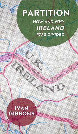 PARTITION: HOW AND WHY IRELAND WAS DIVIDED - History Ireland