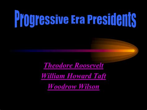 Progressive Era Presidents