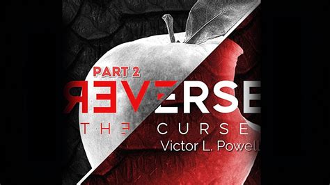 REVERSE THE CURSE PT2 | VICTOR L. POWELL, SENIOR LEADER - YouTube