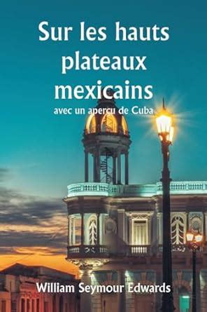 Buy Sur les hauts plateaux mexicains avec un aperu de Cuba Book Online at Low Prices in India ...