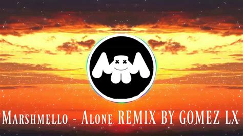 Marshmello - Alone REMIX BY GOMEZ LX - YouTube