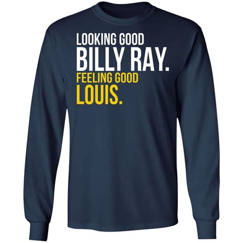 Looking Good Billy Ray Feeling Good Louis Shirt | Teemoonley.com