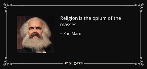 Karl Marx quote: Religion is the opium of the masses.