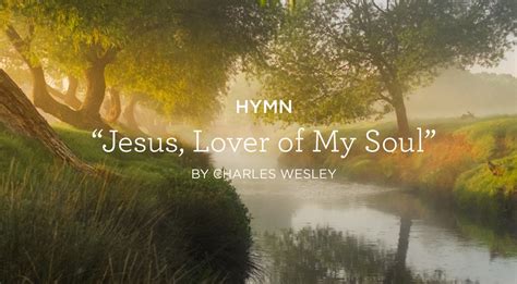 Hymn: "Jesus, Lover of My Soul" by Charles Wesley