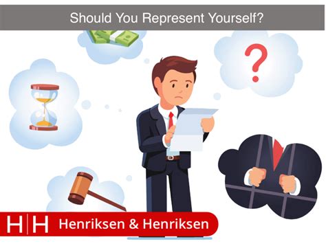 Representing Yourself In A Legal Matter Is Usually A Bad Idea – Henriksen & Henriksen Law