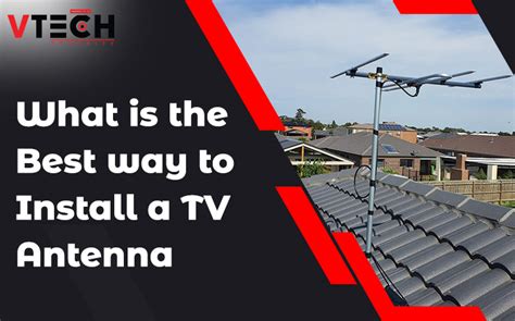 What is the best way to install a TV antenna | Vtechsecurity