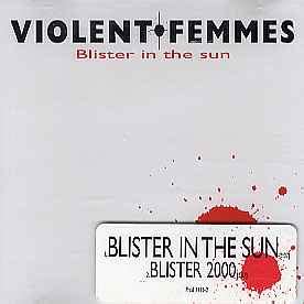 Violent Femmes - Blister In The Sun | Releases | Discogs