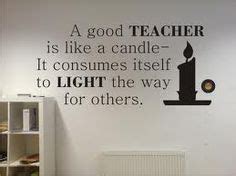 A good TEACHER is like a candle - It consumes itself to LIGHT the way ...