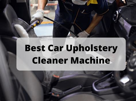 Best Car Upholstery Cleaner Machine