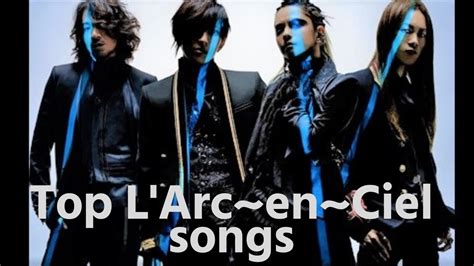 Best L'Arc~en~Ciel Songs! - YouTube