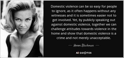 Honor Blackman quote: Domestic violence can be so easy for people to ...