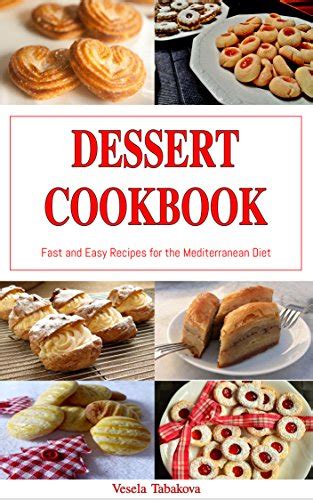 Dessert Cookbook: Fast and Easy Recipes for the Mediterranean Diet ...