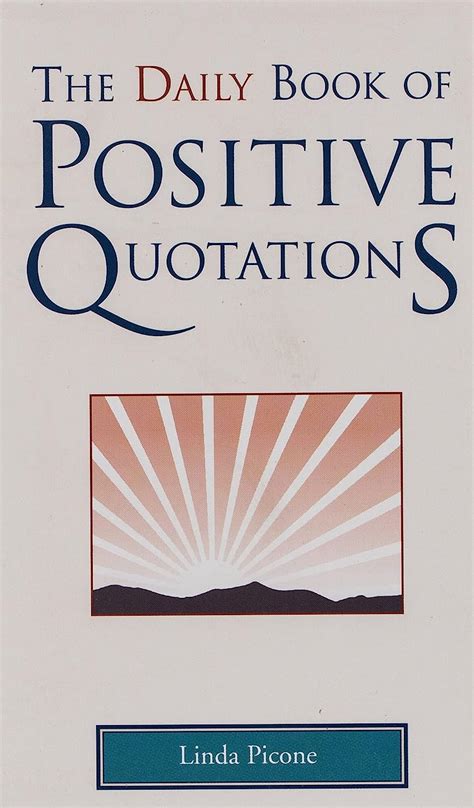 The Daily Book of Positive Quotations: Picone, Linda: 9781577491743: Amazon.com: Books