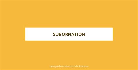 Définition de subornation | Dictionnaire français