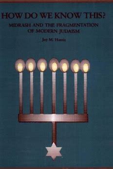 Download How Do We Know This?: Midrash and the Fragmentation of Modern Judaism PDF by Jay M. Harris