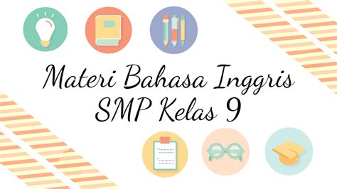 Materi Pelajaran Bahasa Inggris SMP Kelas 9 Semester 1 dan 2 - Jagoan Bahasa Inggris