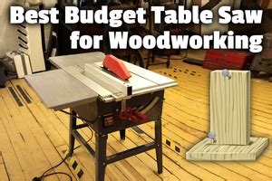 19 Best Budget Table Saws Under $375 in 2024 for Woodworking