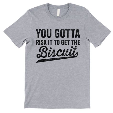 You Gotta Risk It to Get the Biscuit T Shirt. No Risk No - Etsy