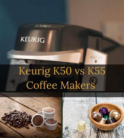 Keurig K50 Vs K55 Coffee Makers: A Home Guide For 2020