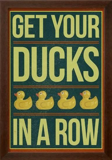 'Get Your Ducks In a Row' Print | AllPosters.com | Duck quotes, Rubber ...