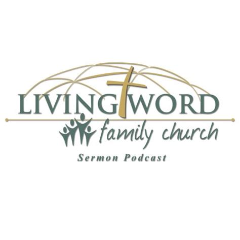 Living Word Family Church Sermon Podcast - Hosted by Living Word Family ...