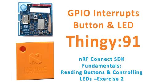 GPIO Button Interrupt and LED Thingy:91 - YouTube