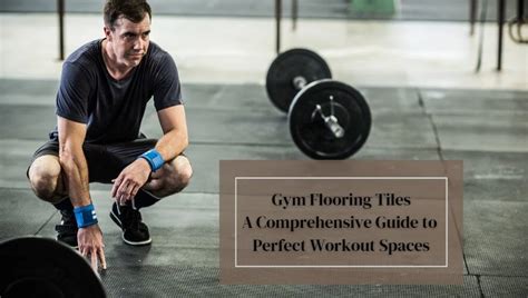 Gym Flooring Tiles: A Comprehensive Guide