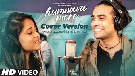 Cover Version : Humnava Mere Song | Jubin Nautiyal | Amrita Nayak - YouTube