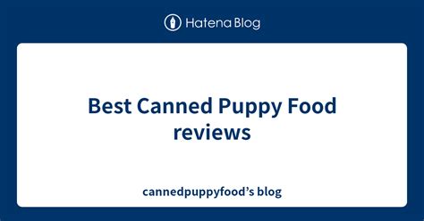 Best Canned Puppy Food reviews - cannedpuppyfood’s blog