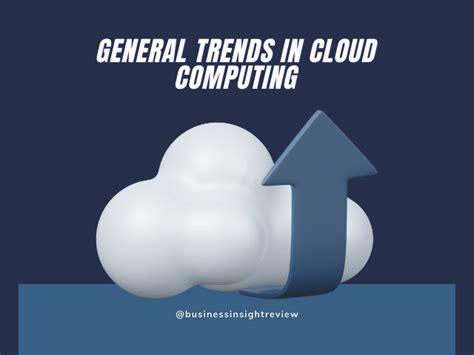 General Trends in Cloud Computing - businessinsightreview