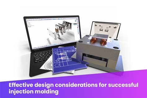 Effective design considerations for successful injection molding