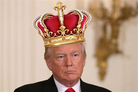 Donald Trump Thinks He Should Be King, Not President