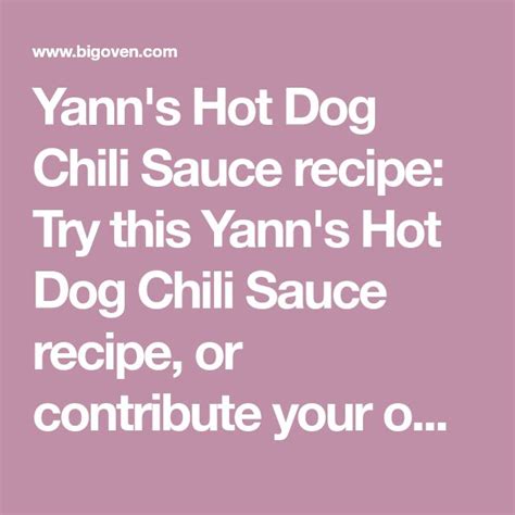 Yann's Hot Dog Chili Sauce recipe: Try this Yann's Hot Dog Chili Sauce recipe, or contribute ...